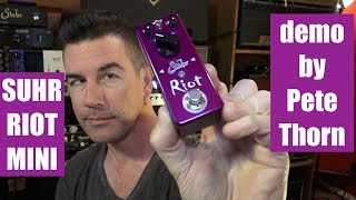 Video thumbnail for SUHR RIOT MINI DISTORTION, demo by Pete Thorn by Pete Thorn