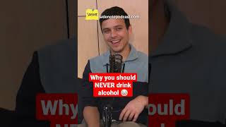 Why you should NEVER drink alcohol