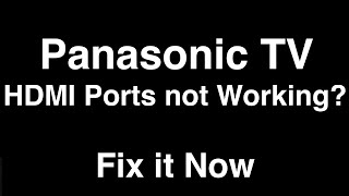 Panasonic TV HDMI Ports Not Working  -  Fix it Now