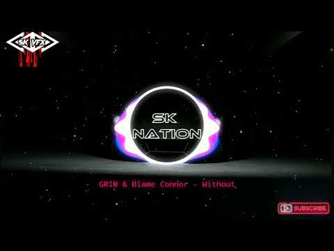 GRIM & Blame Connor - Without (Trap Mix) SK Nation | Visual By SK VFX