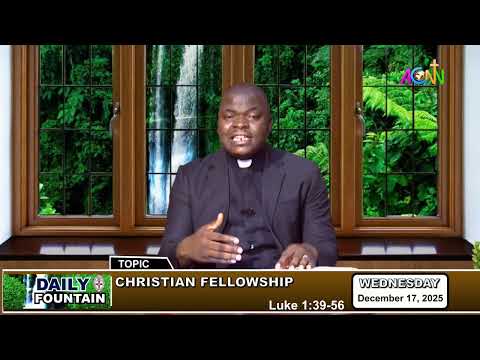 DAILY FOUNTAIN DECEMBER 17, 2025 - THE REV'D CANON GODWIN E. IFEJIKA