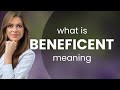 Beneficent • what is BENEFICENT meaning