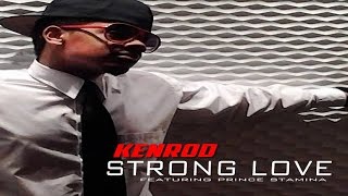 Kenrod - Strong Love x Prince Stamina | (@kenrodmusic @Prince Stamina)