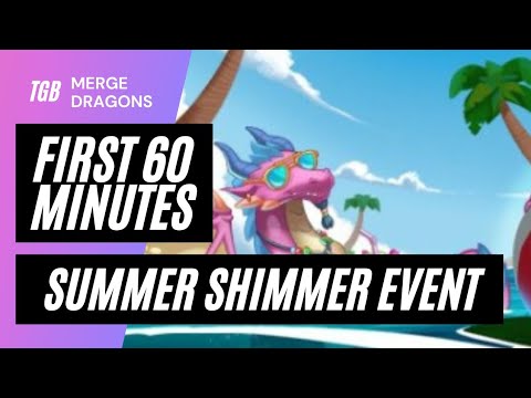 Merge Dragons Summer Shimmer Event First 60 Minutes ☆☆☆