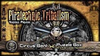 CIRCUS BENT - Puzzle Box (Extract from “Va - Piratechnic Tribalism”-MMHRLP023)