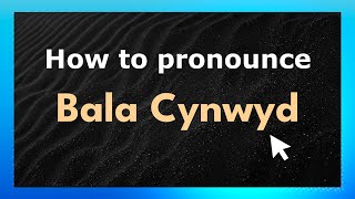 How to pronounce Bala Cynwyd