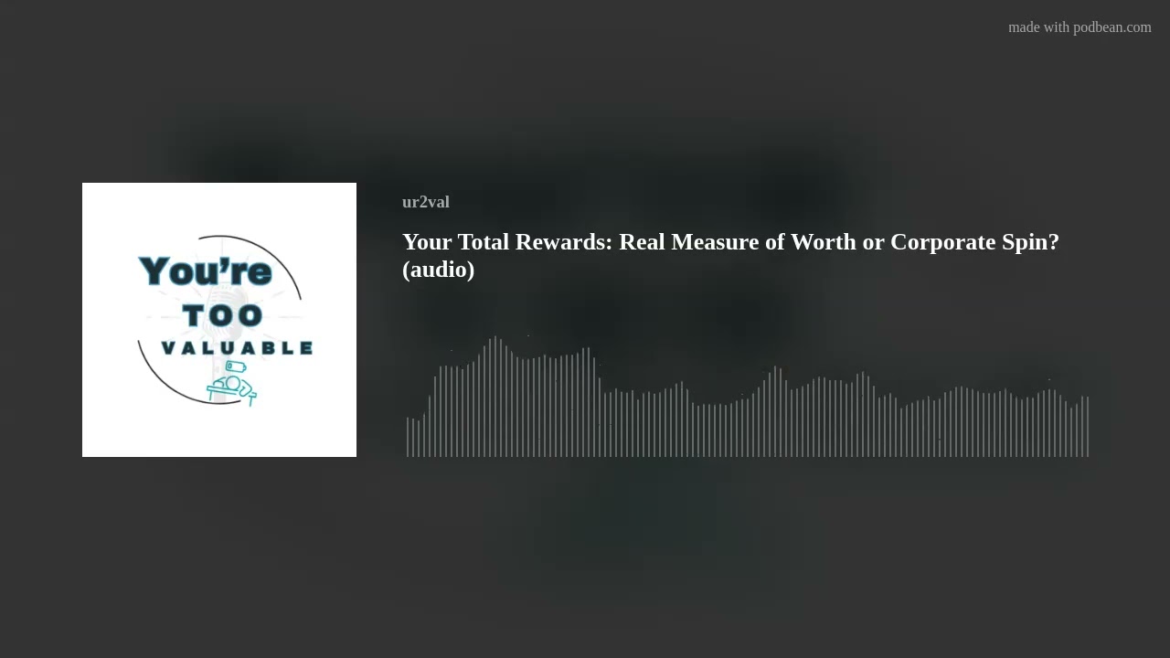 Your Total Rewards: Real Measure of Worth or Corporate Spin?