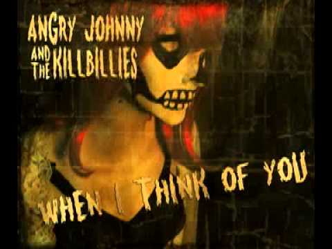 When I Think of You - Angry Johnny and The Killbillies