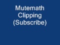 Mutemath - Clipping 
