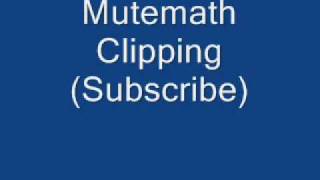 Mutemath - Clipping