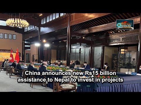 China announces new Rs15 billion assistance to Nepal to invest in projects