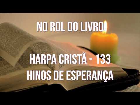 NO ROL DO LIVRO - 133. HARPA CRISTÃ- HINOS DE ESPERANÇA