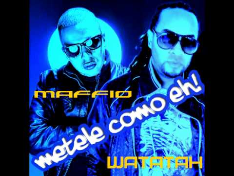 Maffio ft. Watatah - Metele como eh