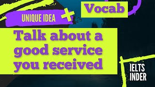 Describe a good service you received | received good service cue card | IELTS Inder |