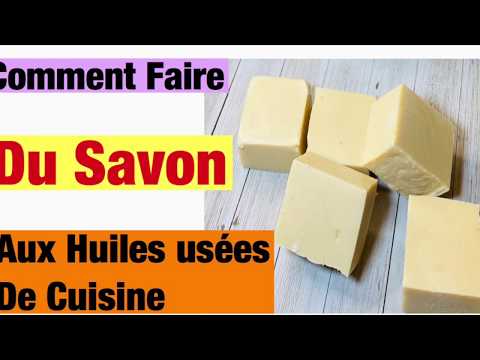 COMMENT FAIRE DU SAVON AUX HUILES USÉES DE CUISINE