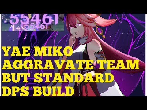 Yae Miko Aggravate Team with standard Dps Build - Genshin Impact