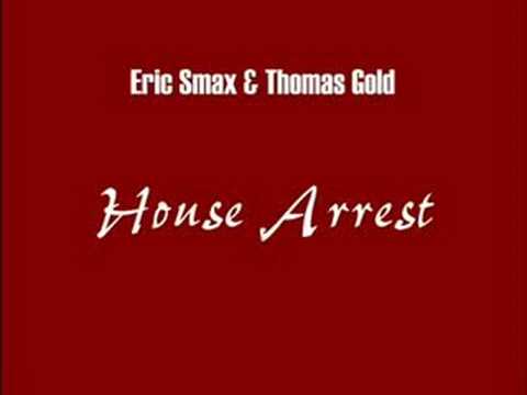 Eric Smax & Thomas Gold - House Arrest