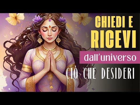 CHIEDI E RICEVI DALL'UNIVERSO CIO' CHE DESIDERI! |10 MINUTI DI MEDITAZIONE GUIDATA ONLINE