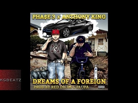 Phase 3 ft. Anthony King - Dreams Of A Foreign [Prod. By Red Drum, Paupa] [New 2016]