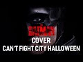 THE BATMAN | Can't Fight City Halloween COVER / REMAKE (Intro Monologue)