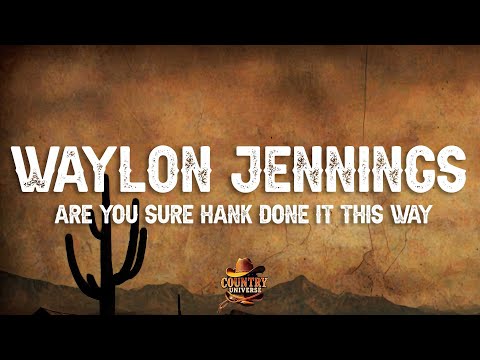 Waylon Jennings - Are You Sure Hank Done It This Way (Lyrics)