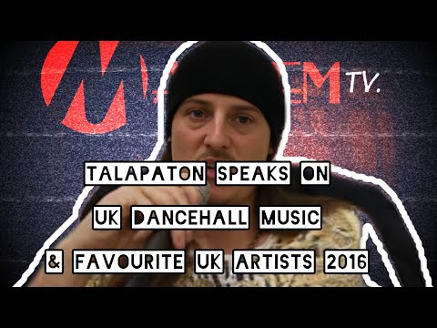 Talapaton - speaks on the state of UK Dancehall Music and favourite Uk Artists 2016 @TALAPATON