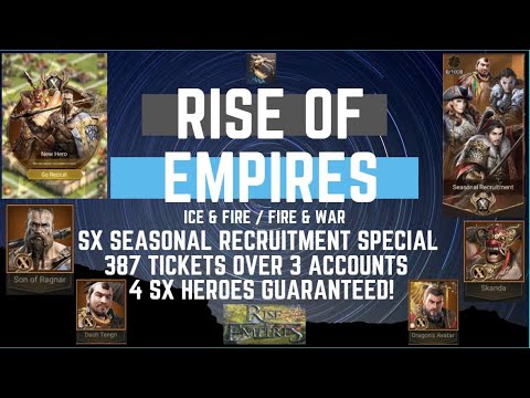 SX Seasonal Recruitment Special  - 387 Tickets, 4 SX Heroes Guaranteed! - Rise of Empires Ice & Fire