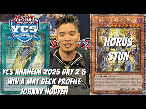 Yugioh YCS Anaheim 2025 Day 2 & 1st Place Win-A-Mat Deck Profile - Horus Stun - Johnny Nguyen