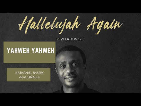 Yahweh YAHWEH - NATHANIEL BASSEY feat. SINACH