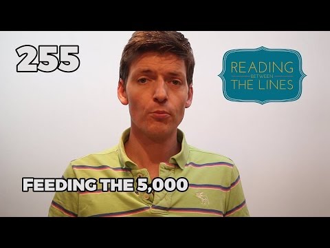 Reading Between the Lines 255 - Feeding the 5,000