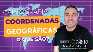 CARTOGRAFIA: COORDENADAS GEOGRÁFICAS