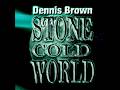 Dennis Brown - Stone Cold World