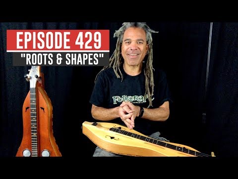 Dulcimerica with Bing Futch - Episode 429 - “Roots & Shapes” - Mountain Dulcimer