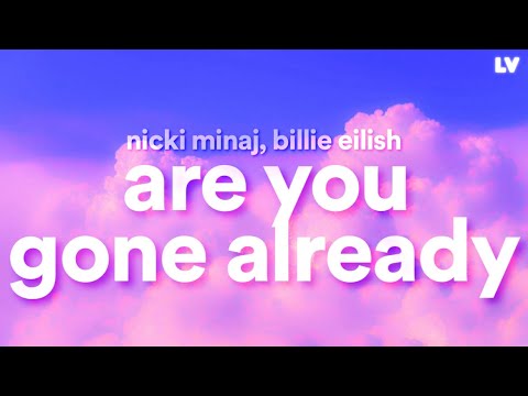 Nicki Minaj, Billie Eilish - Are You Gone Already (Lyrics)