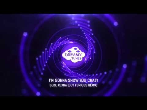 Bebe Rexha - I'm Gonna Show You Crazy (Guy Furious Remix)