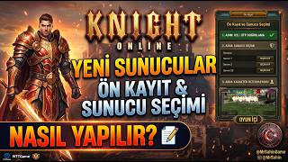 Knight Online Yeni Sunucular: Sunucu Seçimi ve Ön Kayıt Nasıl Yapılır? #knighton