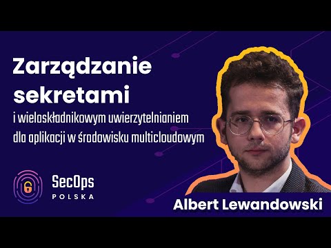 [#95] Zarządzanie sekretami i MFA dla aplikacji w środowisku multicloudowym - Albert Lewandowski