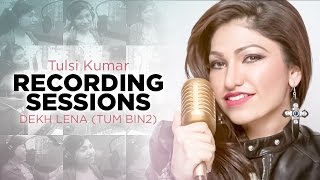 EXCLUSIVE: Tum Bin 2 Dekh Lena Song Making | Tulsi Kumar, Arijit Singh | Ankit Tiwari