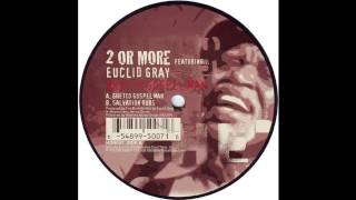 2 OR MORE ft Euclid Gray - Ghetto Gospel Man (dub)