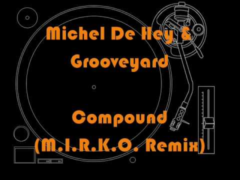 12. Michel De Hey & Grooveyard - Compound (M.I.R.K.O. Remix)