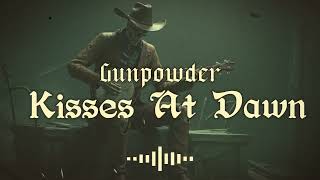 Download lagu Gunpowder Kisses At Dawn - Dust n' Bones mp3