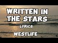 WRITTEN IN THE STARS WITH LYRICS BY WESTLIFE WESTLIFE