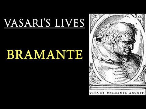 Bramante (Italian architect) -  Vasari Lives of the Artists
