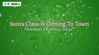 Santa Claus Is Coming To Town - Pentatonix Christmas Songs ( Audio)