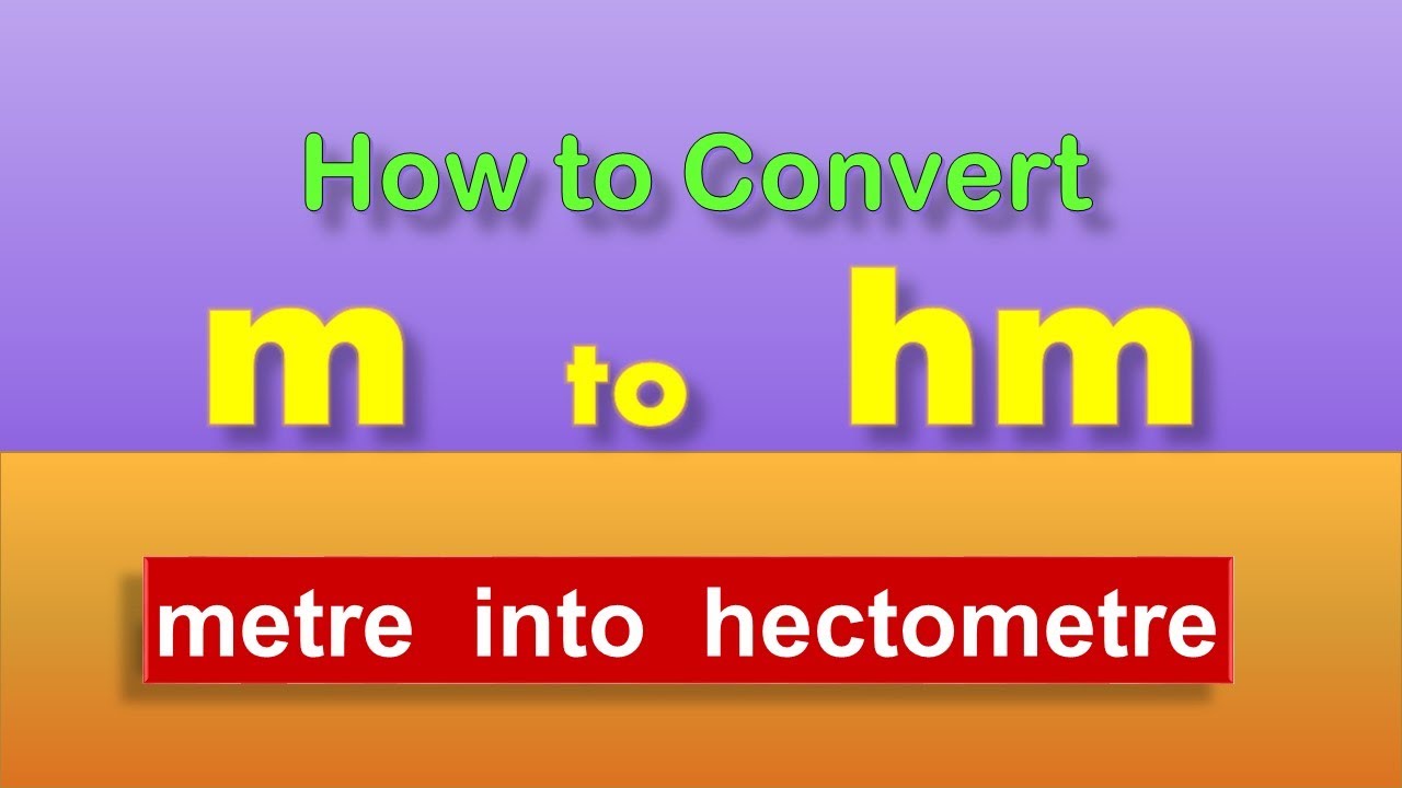 How to convert metre to hectometre - m to hm - meter into hectometer
