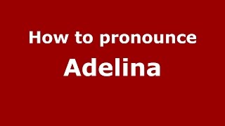 How to pronounce Adelina