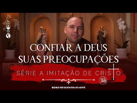 Confiar a Deus suas preocupações | A Imitação de Cristo | #200