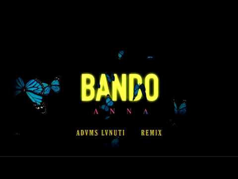 ANNA - Bando (Advms Lvnuti Remix)