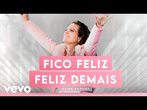 Aline Barros - Fico Feliz (It Makes Me Glad) / Feliz Demais (Ao Vivo)