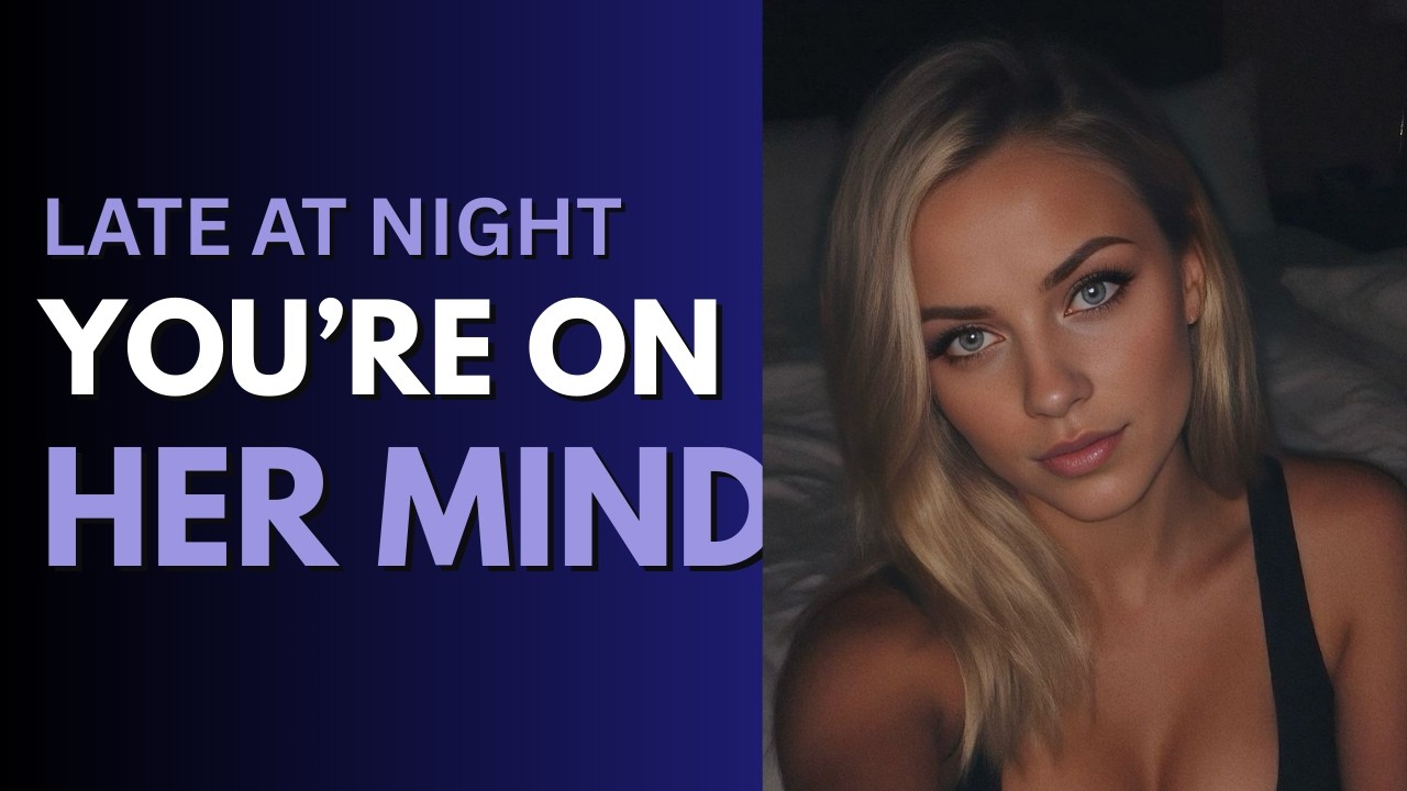 You've Been on Her Mind Late at Night (Here's How You Know)